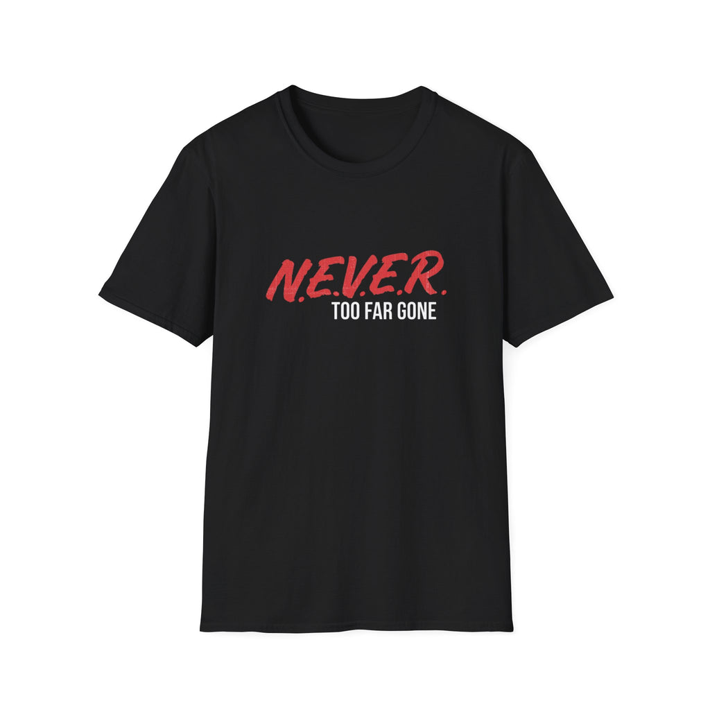 Never Too Far Gone | Unisex T-Shirt