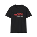 Never Too Far Gone | Unisex T-Shirt