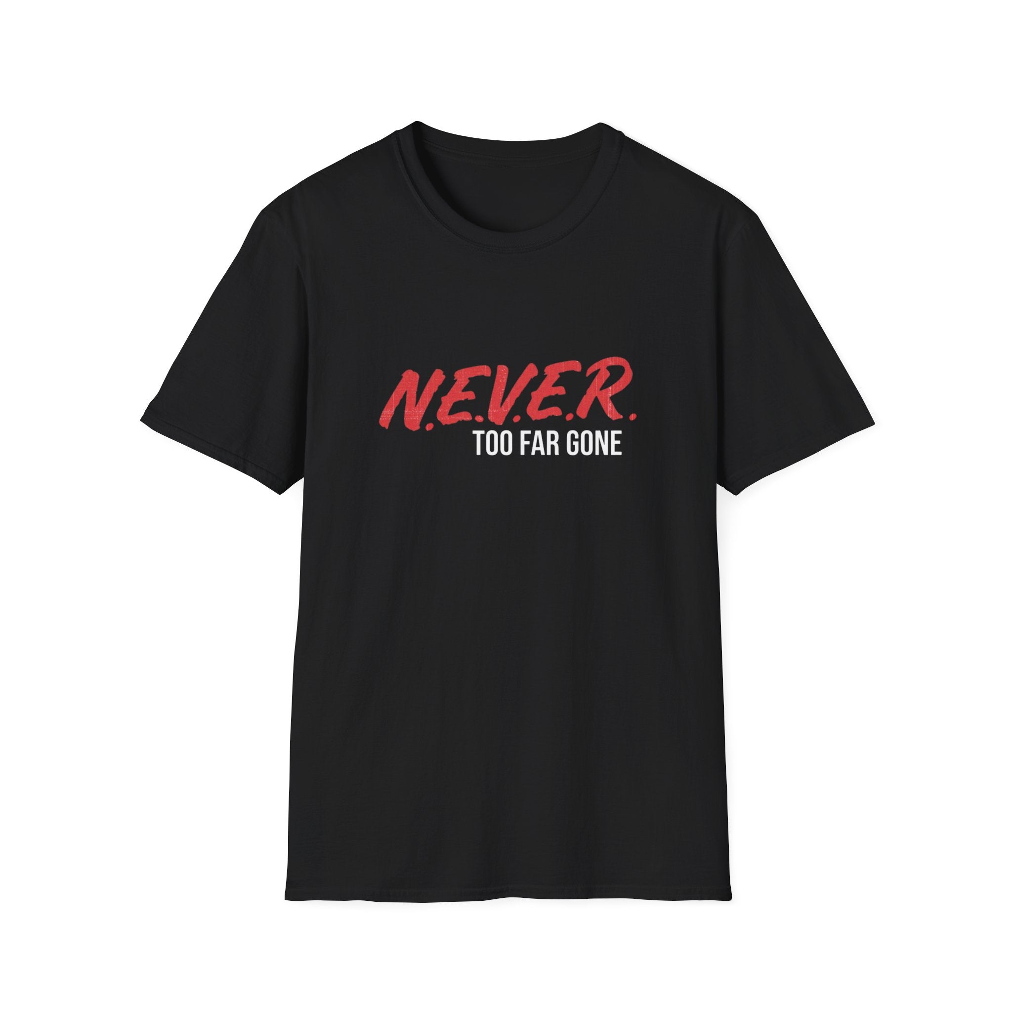 Never Too Far Gone | Unisex T-Shirt